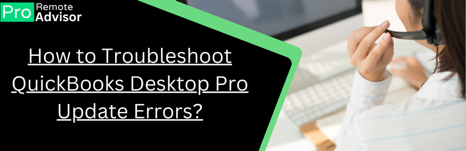 How to Troubleshoot QuickBooks Desktop Pro Update Errors?
